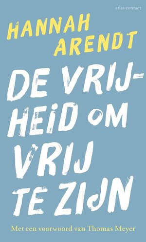 De vrijheid om vrij te zijn by Hannah Arendt