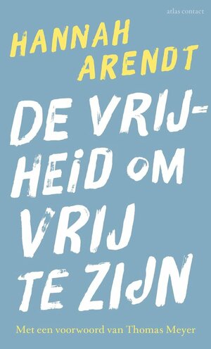 De vrijheid om vrij te zijn by Hannah Arendt