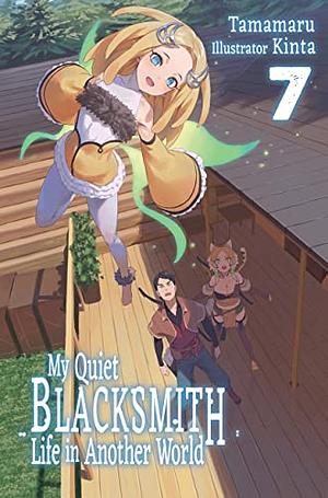  My Quiet Blacksmith Life in Another World: Volume 7 by Tamamaru