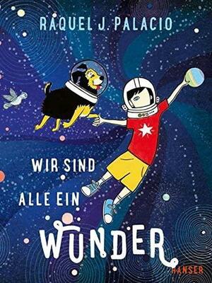 Wir sind alle ein Wunder by R.J. Palacio