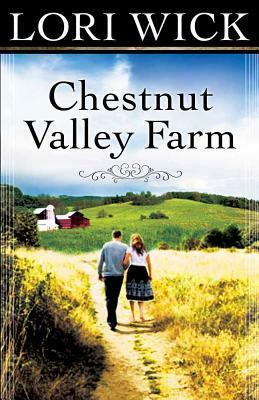 Chestnut Valley Farm by Lori Wick