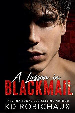 A Lesson in Blackmail by KD Robichaux