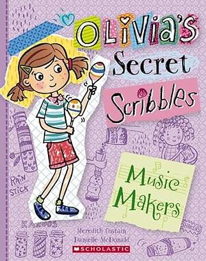 Olivia's Secret Scribbles #7: The Music Makers by Meredith Costain
