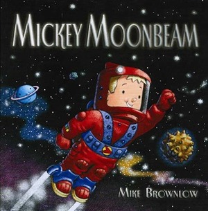 Mickey Moonbeam by Mike Brownlow