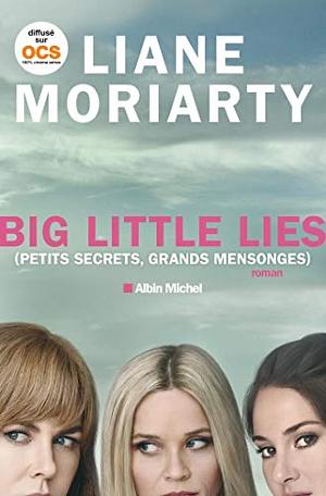 Petits secrets, grands mensonges by Liane Moriarty