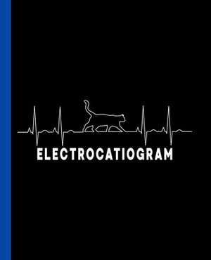 Electrocatiogram: A Fun Composition Book for a Veterinarian, or a Cat or Kitten Mom or Dad! by Eternity Journals