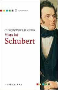 Viaţa lui Schubert by Doina Lică, Christopher Howard Gibbs