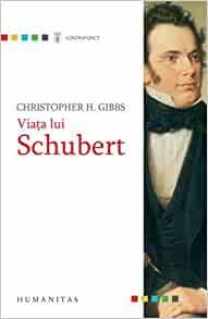 Viaţa lui Schubert by Christopher Howard Gibbs, Doina Lică