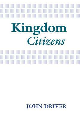 Kingdom Citizens by John Driver