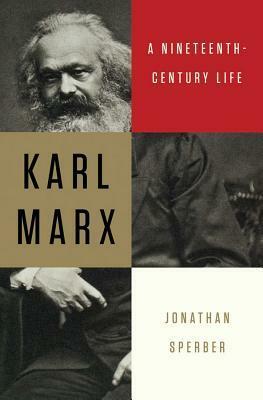 Karl Marx: A Nineteenth-Century Life by Jonathan Sperber