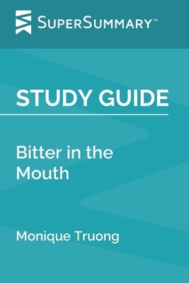 Study Guide: Bitter in the Mouth by Monique Truong (SuperSummary) by SuperSummary