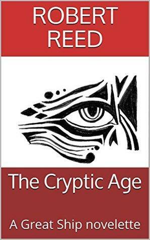 The Cryptic Age by Robert Reed