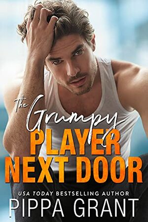 The Grumpy Player Next Door by Pippa Grant