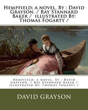 Hempfield; a novel. By: David Grayson. / Ray Stannard Baker / illustrated By: Thomas Fogarty / by David Grayson