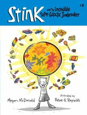 Stink and the Incredible Super-Galactic Jawbreaker by Megan McDonald, Peter H. Reynolds