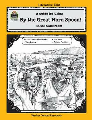 A Guide for Using by the Great Horn Spoon] in the Classroom by Michael Levin