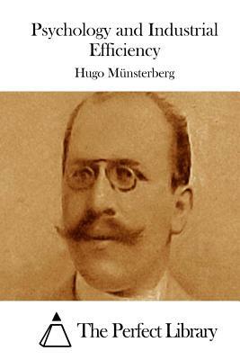 Psychology and Industrial Efficiency by Hugo Munsterberg