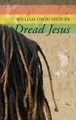 Dread Jesus by William David Spencer