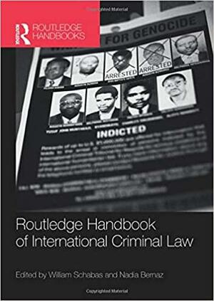 Routledge Handbook of International Criminal Law by William A. Schabas, Nadia Bernaz