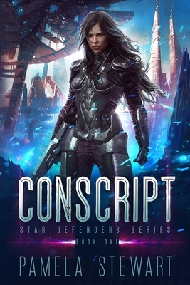 Conscript: Star Defenders Book One by Pamela Stewart