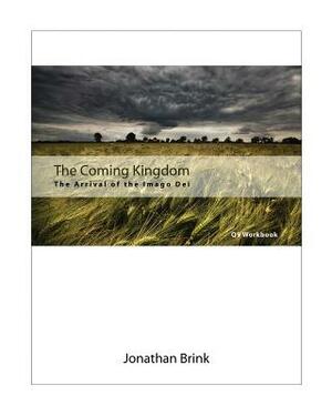 The Coming Kingdom: The Arrival Of The Imago Dei by Jonathan Brink