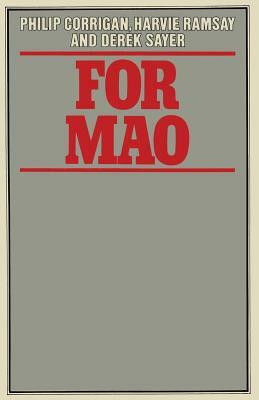 For Mao: Essays in Historical Materialism by Harvie Ramsay, Philip Corrigan, Derek Sayer
