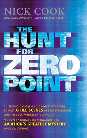 The Hunt for Zero Point:Inside the Classified World of Antigravity Technology by Nick Cook