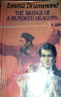 The Bridge Of A Hundred Dragons by Elizabeth Darrell, Emma Drummond