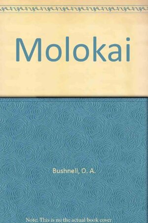Molokai by O.A. Bushnell