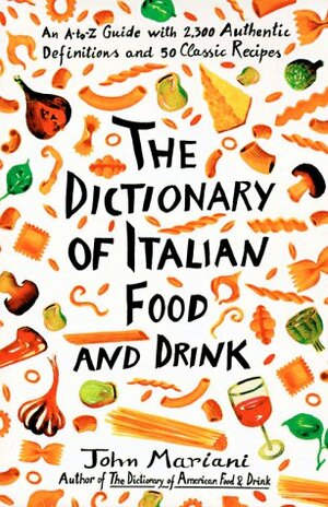 Dictionary of Italian Food and Drink by John Mariani