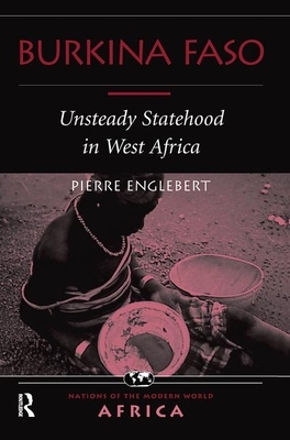 Burkina Faso: Unsteady Statehood in West Africa by Pierre Englebert