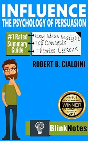 Influence: The Psychology of Persuasion, Revised Edition by Robert B. Cialdini | BlinkNotes Summary Guide by BlinkNotes