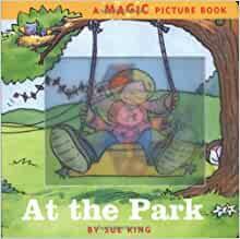 At the Park: A Magic Picture Book by Sue King