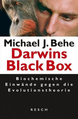 Darwins Black Box: biochemische Einwände gegen die Evolutionstheorie by Michael J. Behe
