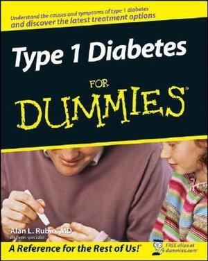 Type 1 Diabetes for Dummies by Alan L. Rubin