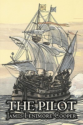 The Pilot by James Fenimore Cooper, Fiction, Historical, Classics, Action & Adventure by James Fenimore Cooper