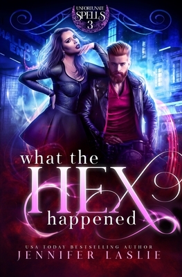 What the Hex Happened by Jennifer Laslie