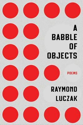 A Babble of Objects by Raymond Luczak