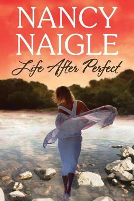 Life After Perfect by Nancy Naigle