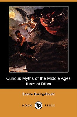 Curious Myths of the Middle Ages (Illustrated Edition) (Dodo Press) by Sabine Baring-Gould