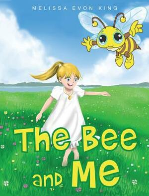 The Bee and Me by Melissa King