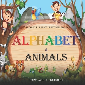 Words that rhyme book - Alphabet and Animals: Alphabet rhymes with words and pictures by Margaret Lee, New Age Publisher