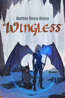 Wingless by Better Hero Army