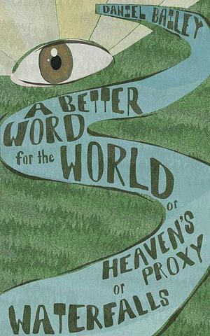 A Better Word for the World by Daniel Bailey