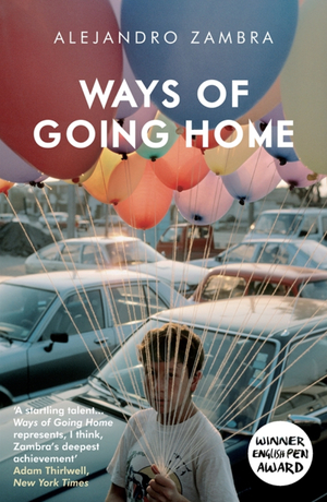 Ways of Going Home by Alejandro Zambra