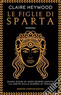 Le figlie di Sparta by Claire Heywood