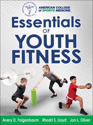 Essentials of Youth Fitness by Avery Faigenbaum, Rhodri Lloyd, Jon Oliver