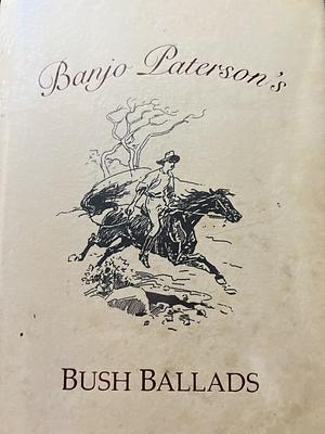 Banjo Paterson's Bush Ballads by Banjo Paterson