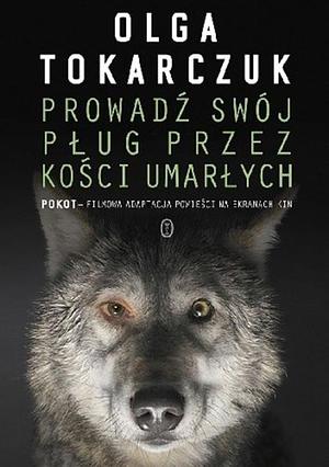 Prowadź swój pług przez kości umarłych by Olga Tokarczuk