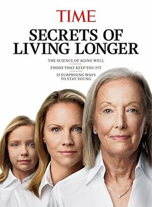 TIME Secrets of Living Longer by The Editors of TIME